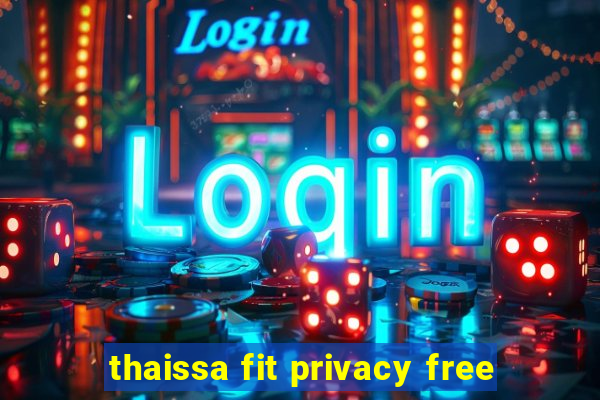 thaissa fit privacy free